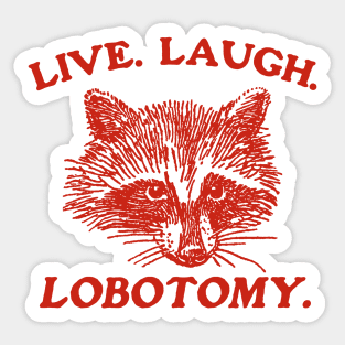 Live Laugh Lobotomy T Shirt, Meme T Shirt, Raccoon T Shirt, Vintage Drawing T Shirt, Weird T Shirt, Unisex Sticker